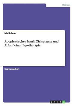 Paperback Apoplektischer Insult. Zielsetzung und Ablauf einer Ergotherapie [German] Book