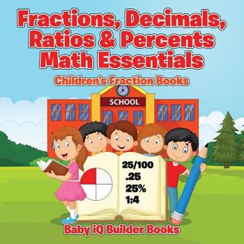 Paperback Fractions, Decimals, Ratios & Percents Math Essentials: Children's Fraction Books Book