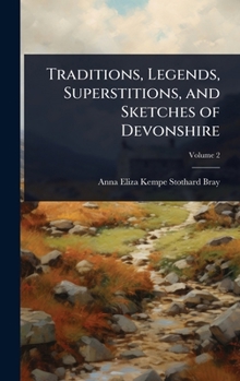 Traditions, Legends, Superstitions, and Sketches of Devonshire