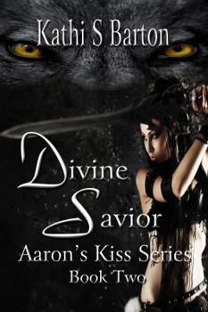 Paperback Divine Savior: Aaron's Kiss Series Book Two Book