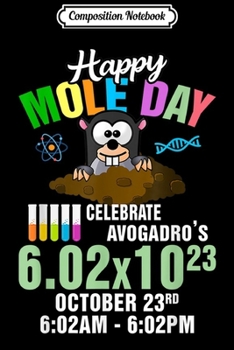 Composition Notebook: Happy Mole Day October 23rd Chemist and Teacher  Journal/Notebook Blank Lined Ruled 6x9 100 Pages