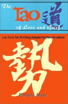 Paperback The Tao of Loss and Grief: Lao Tzu's Tao Te Ching Adapted for New Emotions Book