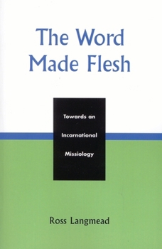 The Word Made Flesh: Towards an Incarnational Missiology