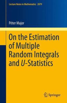 Paperback On the Estimation of Multiple Random Integrals and U-Statistics Book