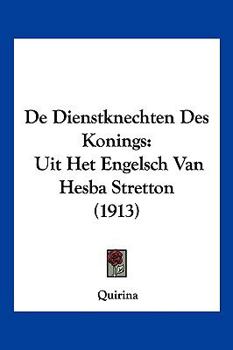 Paperback De Dienstknechten Des Konings: Uit Het Engelsch Van Hesba Stretton (1913) [Chinese] Book