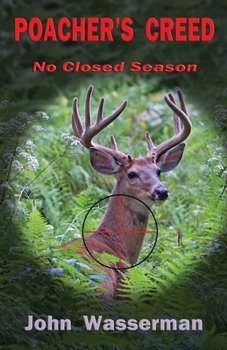 Paperback Poacher's Creed: No Closed Season Book