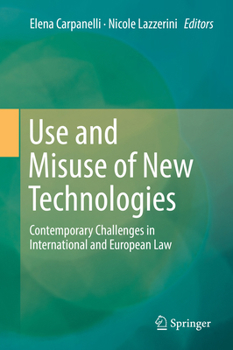Use and Misuse of New Technologies: Contemporary Challenges in International and European Law