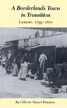 Paperback A Borderlands Town in Transition: Laredo, 1755-1870 Book