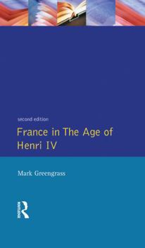 Hardcover France in the Age of Henri IV: The Struggle for Stability Book