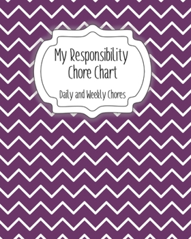 Paperback My Responsibility Chore Chart: Daily and Weekly Chores for Children Book