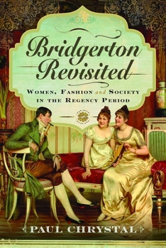 Hardcover Bridgerton Revisited: Women, Fashion and Society in the Regency Period Book