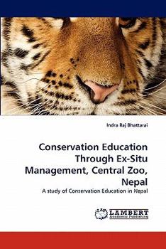 Paperback Conservation Education Through Ex-Situ Management, Central Zoo, Nepal Book