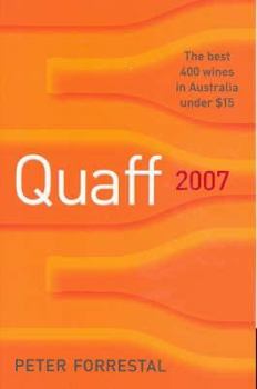 Hardcover Quaff 2007: The Best 400 Wines in Australia Under $15 Book