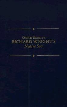 Hardcover Critical Essays on Richard Wright's Native Son: Richard Wright's Native Son Book
