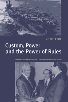 Paperback Custom, Power and the Power of Rules: International Relations and Customary International Law Book