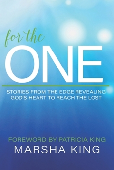 Paperback For the One: Stories from the Edge Revealing God's Heart to Reach the Lost Book