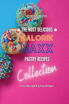 Kalorik MAXX Air Fryer Cookbook Collection: The Most Delicious Pastry Recipes!