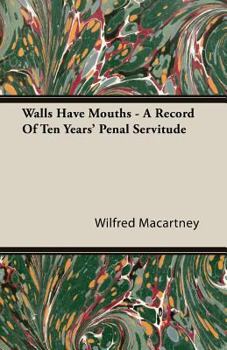 Paperback Walls Have Mouths - A Record Of Ten Years' Penal Servitude Book