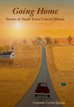 Hardcover Going Home: Stories of Small-Town Central Illinois Book