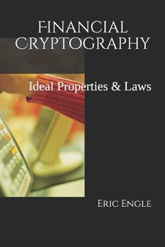 Paperback Financial Cryptography: Ideal Properties & Laws Book