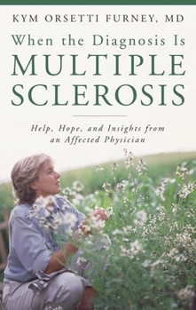 Hardcover When the Diagnosis Is Multiple Sclerosis: Help, Hope, and Insights from an Affected Physician Book