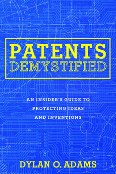 Paperback Patents Demystified: An Insider's Guide to Protecting Ideas and Inventions Book