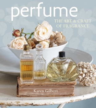 Hardcover Perfume: The Art and Craft of Fragrance Book