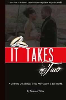 Paperback It Takes Two: A Guide to Obtaining a Good Marriage in a Bad World Book