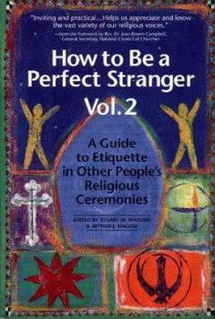 How to Be a Perfect Stranger: Volume 2: A Guide to Etiquette in Other People's Religious Ceremonies - Book  of the How to Be a Perfect Stranger