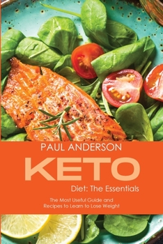 Paperback Keto Diet: The Essentials: The Most Useful Guide and Recipes to Learn to Lose Weight Book