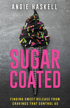 Paperback Sugarcoated: Finding Sweet Release from Cravings That Control Us Book