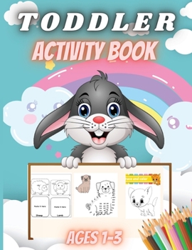 Toddler Activity Book Ages 1-3: Fun Activity book for Boy, Girls, Kids, Children.