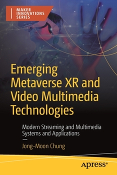 Paperback Emerging Metaverse Xr and Video Multimedia Technologies: Modern Streaming and Multimedia Systems and Applications Book