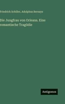 Die Jungfrau von Orleans. Eine romantische Tragödie