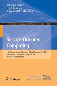Paperback Service-Oriented Computing: 16th Symposium and Summer School, Summersoc 2022, Hersonissos, Crete, Greece, July 3-9, 2022, Revised Selected Papers Book
