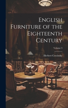 Hardcover English Furniture of the Eighteenth Century; Volume 3 Book