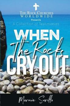 Paperback When The Rocks Cry Out: A Collection of Testimonies Book