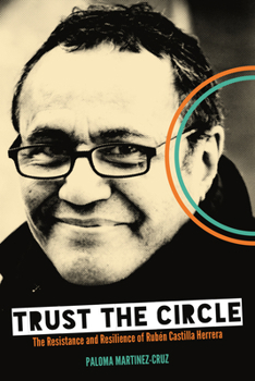 Paperback Trust the Circle: The Resistance and Resilience of Rubén Castilla Herrera Book