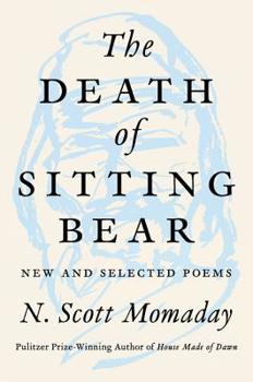 Hardcover The Death of Sitting Bear: New and Selected Poems Book