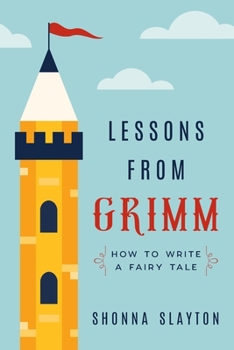 Paperback Lessons From Grimm: How to Write a Fairy Tale Book