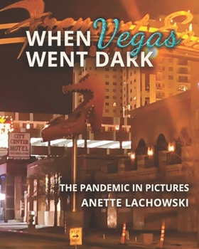 Paperback When Vegas Went Dark: The Pandemic in Pictures Book