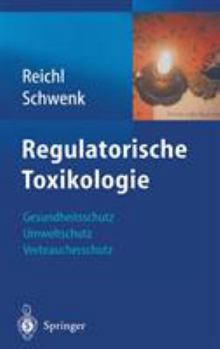 Hardcover Regulatorische Toxikologie: Gesundheitsschutz, Umweltschutz, Verbraucherschutz [German] Book