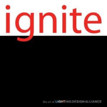 Hardcover Ignite: The Art of Lighting Design Alliance Book