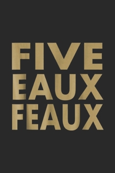 five eaux feaux: five eaux feaux 504 Journal/Notebook Blank Lined Ruled 6x9 100 Pages