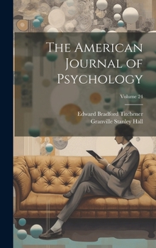 Hardcover The American Journal of Psychology; Volume 24 Book
