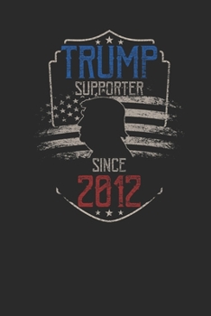 Trump Supporter Since 2012: Dotted Bullet Notebook – Birthday Gift Idea For Women And Men