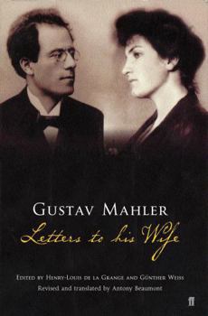 Paperback Gustav Mahler: Letters to His Wife. Edited by Henri-Louis de La Grange and Gnther Weiss in Collaboration with Knud Martner Book