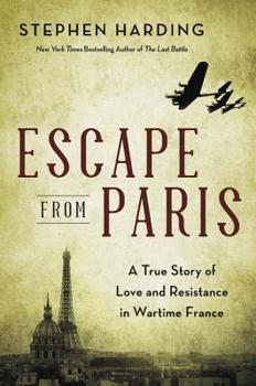 Hardcover Escape from Paris: A True Story of Love and Resistance in Wartime France Book