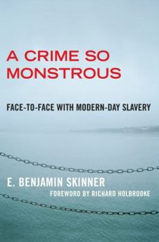 Hardcover A Crime So Monstrous: Face-To-Face with Modern-Day Slavery Book