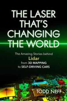 Paperback Laser That's Changing the World: The Amazing Stories Behind Lidar, from 3D Mapping to Self-Driving Cars Book